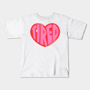 Tired - Cute Heart Kids T-Shirt